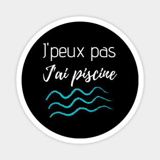 J'peux pas j'ai piscine Magnet